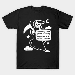 Funny Grim Reaper, Wondering What You Are Dreaming Joke, Goth Humor T-Shirt